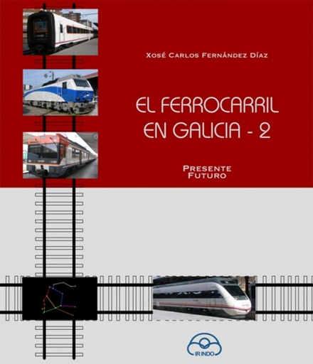 [9788476806470] Ferrocaril en galicia 2.presente futuro