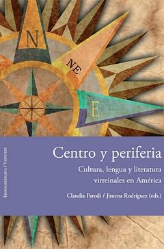 [9788484896128] Centro y periferia:cultura, lengua y literatura virreinales América