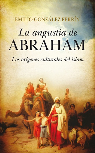 [9788415828082] Angustia de Abraham. Los orígenes culturales del islam