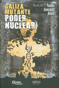 [9788494093517] Galiza mutante:poder nuclear