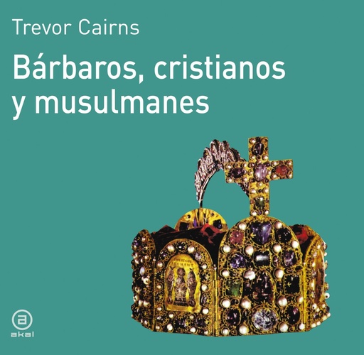 [9788476005057] Bárbaros, cristianos y musulmanes