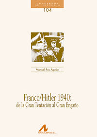 [9788476357699] 104.Franco/Hitler 1940:de la gran tentación al gran engaño.