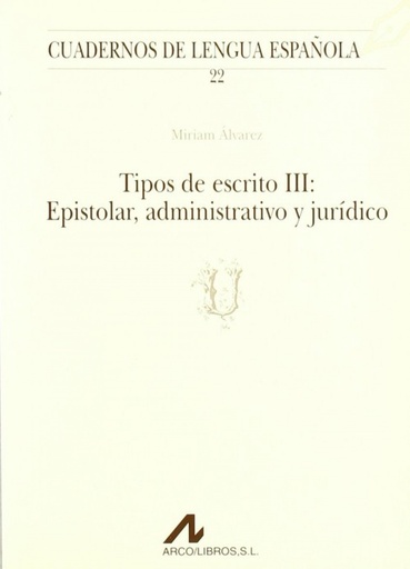 [9788476351703] Tipos de escrito III: epistolar, administrativo y jurídico