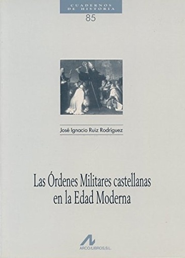 [9788476354506] Las órdenes militares castellanas en la Edad Moderna