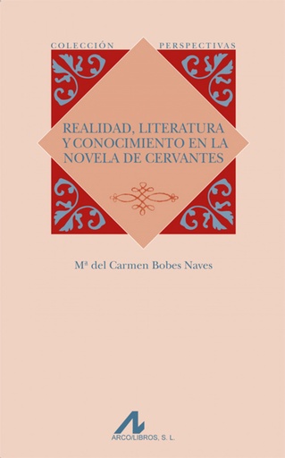 [9788476358313] Realidad, literaturay conocimiento en la novela de Cervante