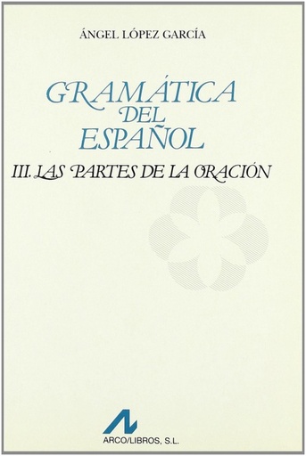 [9788476353363] Gramática del Español. Las partes de la oración vol. III