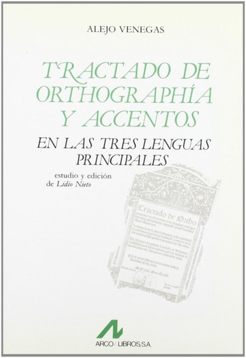 [9788476350102] Tractado de orthographia y accentos en las tres lenguas principales.