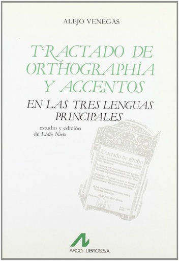 [9788476350102] Tractado de orthographia y accentos en las tres lenguas principales.