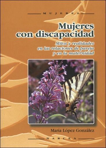 [9788427715820] Mujeres con discapacidad: mitos y realidades en las relaciones de pareja y en la maternidad