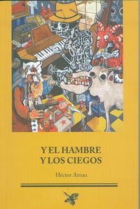 [9788496014664] Y el hambre y los ciegos