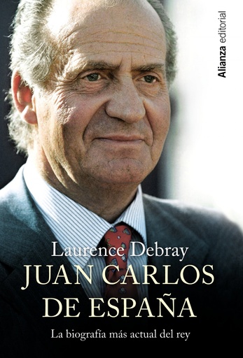 [9788420690780] Juan Carlos de España: la biografía más actual del Rey