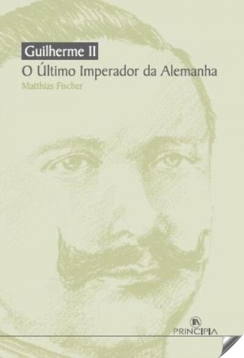 [9789728818975] Guilherme II - O Ultimo Imperador da Alemanha