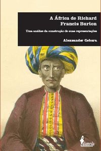 [9788579390487] A AFRICA DE RICHARD FRANCIS BURTON: ANTROPOLOGIA, POLITICA E