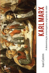 [9788579391033] KARL MARX: A DETERMINACAO ONTONEGATIVA ORIGINARIA DO VALOR