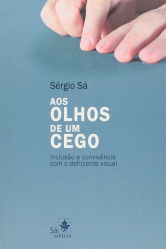 [9788582020067] AOS OLHOS DE UM CEGO - INCLUSAO E CONVIVENCIA COM O DEFICIEN