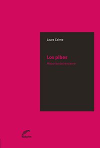 [9789876990370] LOS PIBES. HISTORIAS DEL ENCIERRO