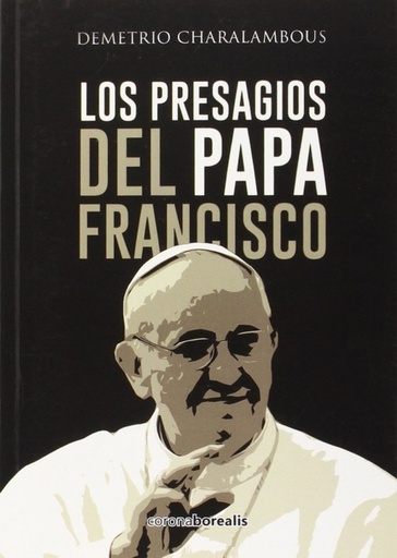 [9788415465720] Presagios del Papa Francisco