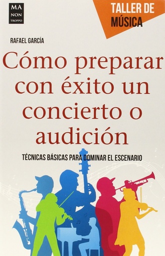 [9788415256762] Cómo preparar con éxito un concierto o audición