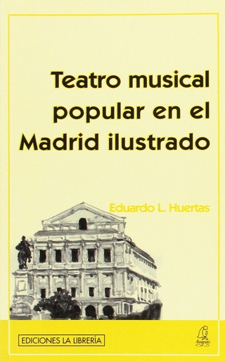 [9788496470125] Teatro musical popular en el madrid ilustrado