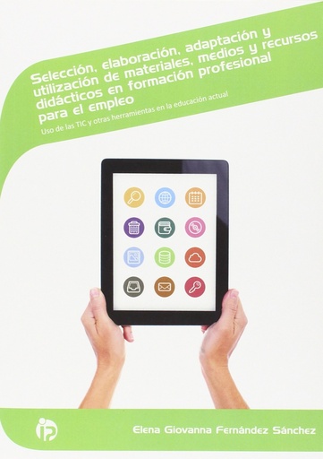 [9788498394535] Selección, elaboración, aceptación y utilización materiales, medios y recursos didácticos en formación