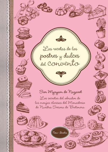 [9788416245222] Las recetas de los postres y dulces del convento