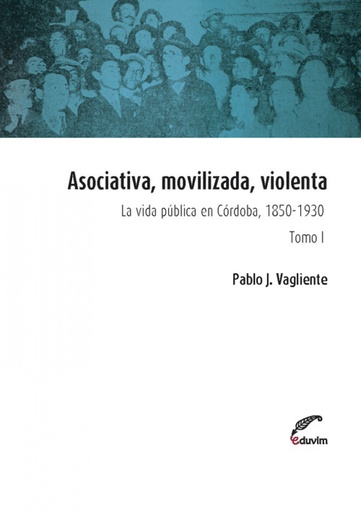 [9789876990899] Asociativa, movilizada, violenta - Tomo I