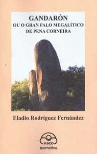 [9788476807248] Gandarón ou gran falo megalitico de pena corneira