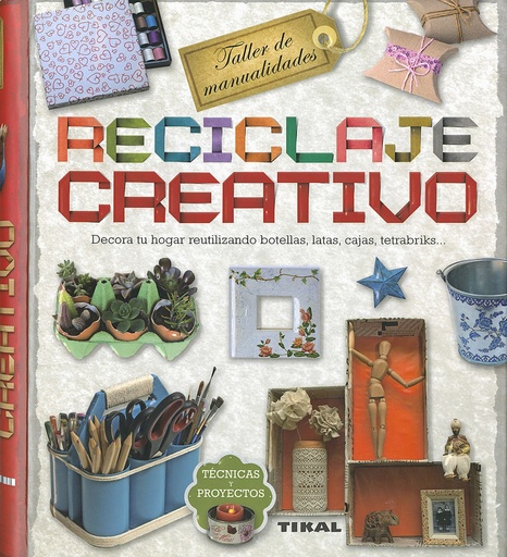 [9788499283937] Reciclaje creativo