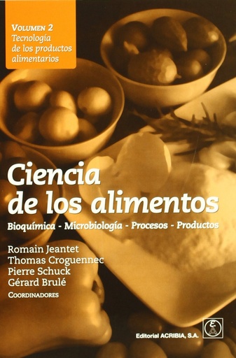 [9788420011493] CIENCIA DE LOS ALIMENTOS. BIOQUÍMICA û MICROBIOLOGÍA û PROCESOS û PRODUCTOS VOLUMEN 2: TECNOLOGÍA DE
