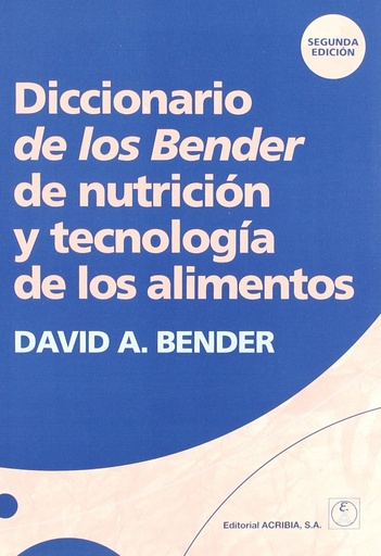 [9788420011370] DICCIONARIO DE LOS BENDER DE NUTRICIÓN/TECNOLOGÍA DE LOS ALIMENTOS