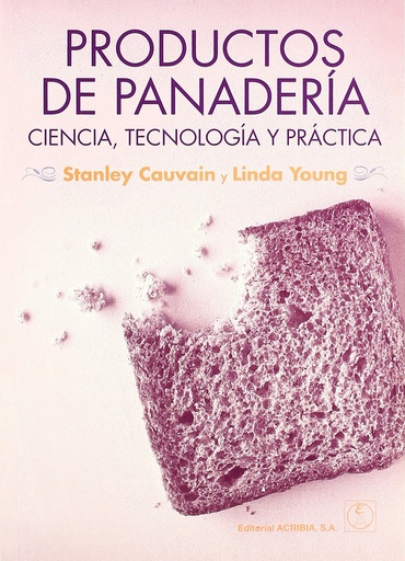 [9788420011059] PRODUCTOS DE PANADERÍA. CIENCIA, TECNOLOGÍA/PRÁCTICA