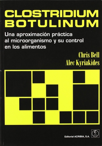 [9788420010557] CLOSTRIDIUM BOTULINUM. UNA APROXIMACIÓN PRÁCTICA AL MICROORGANISMO/SU CONTROL EN LOS ALIMENTOS