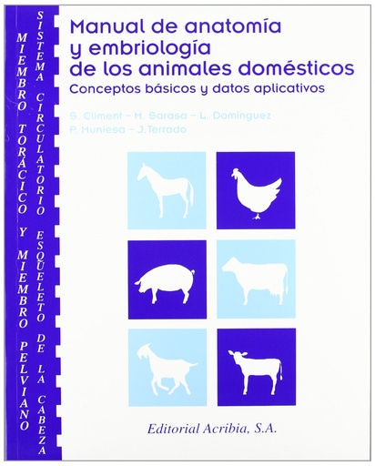 [9788420010304] MANUAL DE ANATOMÍA/EMBRIOLOGÍA DE LOS ANIMALES DOMÉSTICOS. CONCEPTOS BÁSICOS/DATOS APLICATIVOS. MIEM