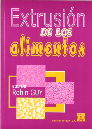 [9788420009810] EXTRUSIÓN DE LOS ALIMENTOS TECNOLOGÍA/APLICACIONES