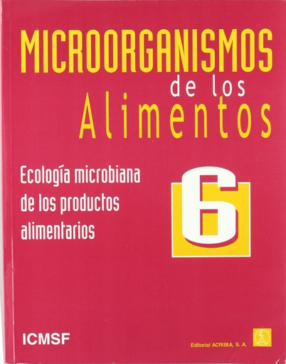 [9788420009346] MICROORGANISMOS DE LOS ALIMENTOS 6: ECOLOGÍA MICROBIANA DE LOS PRODUCTOS ALIMENTARIOS