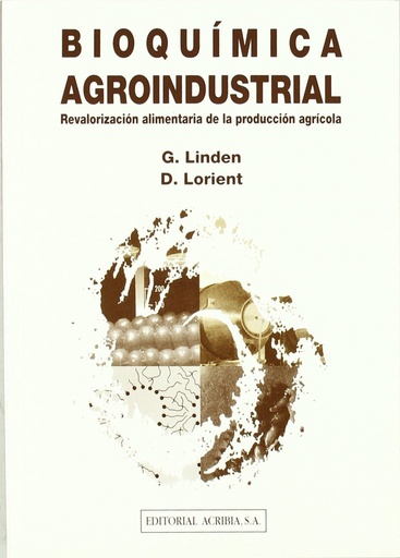 [9788420008059] BIOQUÍMICA AGROINDUSTRIAL: REVALORIZACIÓN ALIMENTARIA DE LA PRODUCCIÓN AGRÍCOLA