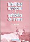 [9788420007922] INFERTILIDAD NUTRICIONAL/METABÓLICA DE LA VACA