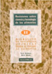 [9788420007878] REVISIONES SOBRE CIENCIA/TECNOLOGÍA DE LOS ALIMENTOS. VOLUMEN 2: MIGRACIÓN DE SUSTANCIAS QUÍMICAS DE