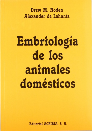 [9788420006772] EMBRIOLOGÍA DE LOS ANIMALES DOMÉSTICOS. MECANISMOS DE DESARROLLO/MALFORMACIONES