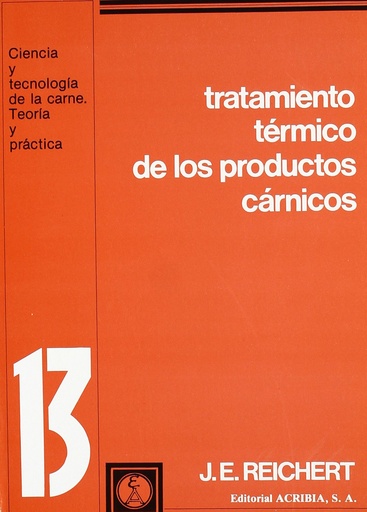 [9788420006239] TRATAMIENTO TÉRMICO DE LOS PRODUCTOS CÁRNICOS: FUNDAMENTOS DE LOS CÁLCULOS/APLICACIONES