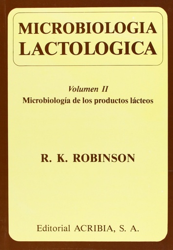 [9788420006116] MICROBIOLOGÍA LACTOLÓGICA VOLUMEN II. MICROBIOLOGÍA DE LOS PRODUCTOS LÁCTEOS