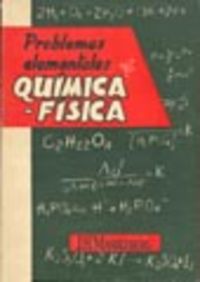 [9788420001852] PROBLEMAS ELEMENTALES DE QUÍMICA-FÍSICA