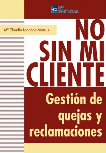 [9788493961831] No Sin Mi Cliente. Gestion De Quejas Y Reclamaciones