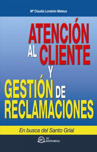 [9788492735327] Atencion Al Cliente Y Gestion De Reclamaciones (2ª Ed.)