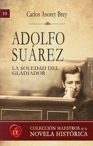 [9788416645626] Adolfo Suárez. La soledad del gladiador