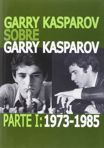 [9788492517732] Garry Kasparov sobre Garry Kasparov 1973-1985