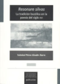 [9788497503921] Resonare Silvas: La Tradicion Bucolica En La Poesia