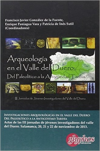 [9788494305627] Investigaciones Arqueológicas en el Valle del Duero: Del Paleolítico a la Antigüedad Tardía.