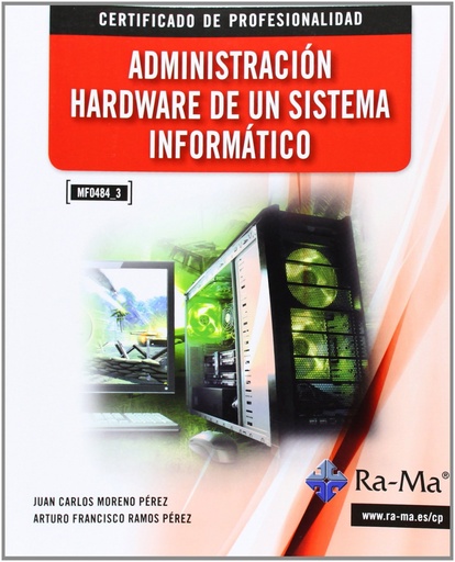 [9788499642574] ADMINISTRACION HARDWARE SISTEMA INFORMATICO (MF0484_3)