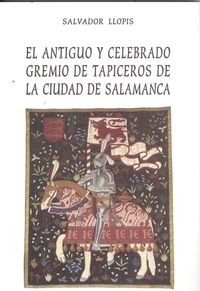 [9788460719014] Antiguo y celebrado gremio de tapiceros de ciudad Salamanca